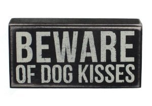 Beware Dog Kisses Box Sign